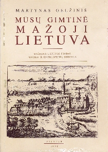 Martyno Gelžinio knyga „Mūsų gimtinė Mažoji Lietuva“