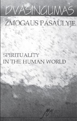 Praėjusių metų pabaigoje pasirodė kolektyvinė monografija „Dvasingumas žmogaus pasaulyje“