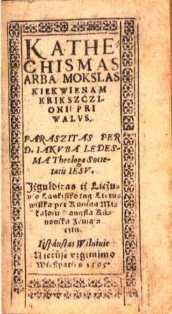 Jacob Ledesma, Kathecismas arba Mokslas kiekwienam krikszczionii priwalus, iš lenkų kalbos vertė Mikalojus Daukša